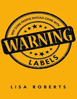 E-Book (epub) Why Some People Should Come With Warning Labels von Lisa Roberts