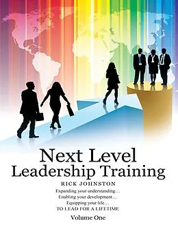 E-Book (epub) Next Level Leadership Training: Volume One von Rick Johnston