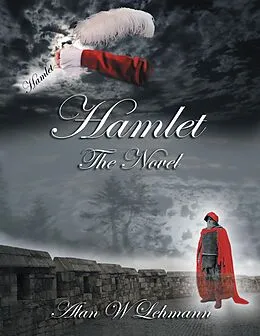 E-Book (epub) Hamlet: The Novel von Alan W. Lehmann