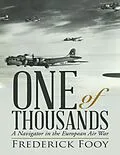 E-Book (epub) One of Thousands: A Navigator In the European Air War von Frederick Fooy