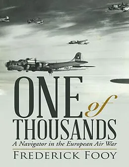 E-Book (epub) One of Thousands: A Navigator In the European Air War von Frederick Fooy