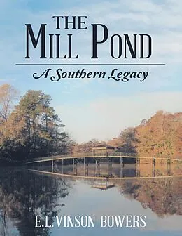 E-Book (epub) The Mill Pond: A Southern Legacy von E. L. Vinson Bowers