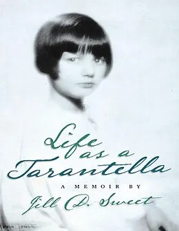 E-Book (epub) Life As a Tarantella: A Memoir von Jill D. Sweet