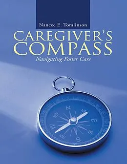 E-Book (epub) Caregiver's Compass: Navigating Foster Care von Nancee E. Tomlinson