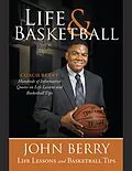 E-Book (epub) Life and Basketball: Life Lessons and Basketball Tips von John Berry