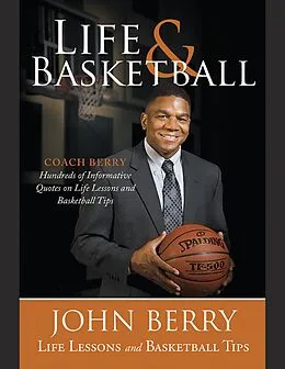 E-Book (epub) Life and Basketball: Life Lessons and Basketball Tips von John Berry