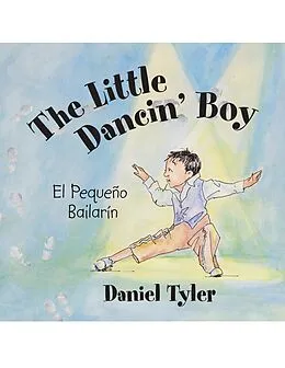 E-Book (epub) The Little Dancin' Boy: El Pequeño Bailarín von Daniel Tyler