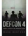 E-Book (epub) Defcon 4 Korea: Land of the Morning Calm von Mark Heathco