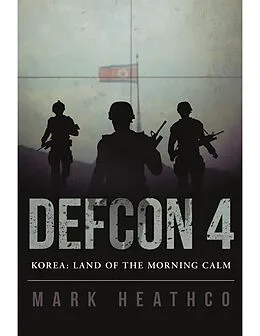 E-Book (epub) Defcon 4 Korea: Land of the Morning Calm von Mark Heathco