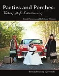 E-Book (epub) Parties & Porches: Vintage-Style Entertaining: Food, Flowers & Fabulous Women von Brenda Murphy & Friends