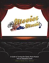 E-Book (epub) Movies and Music: A Guide to Turning the Classic Movie Musical Into an Interactive Event von M. A. Yauch