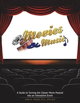 E-Book (epub) Movies and Music: A Guide to Turning the Classic Movie Musical Into an Interactive Event von M. A. Yauch