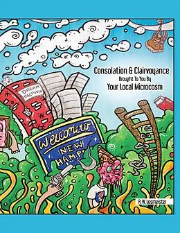 E-Book (epub) Consolation & Clairvoyance Brought to You By Your Local Microcosm von R. W. Lesmeister