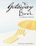 E-Book (epub) The Getaway Book: A Collection of Stories von Lucia Cascioli