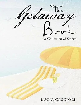 E-Book (epub) The Getaway Book: A Collection of Stories von Lucia Cascioli