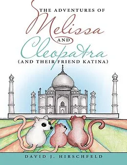 E-Book (epub) The Adventures of Melissa and Cleopatra: (And Their Friend Katina) von David J. Hirschfeld