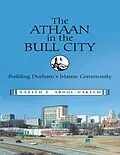 E-Book (epub) The Athaan In the Bull City: Building Durham's Islamic Community von Nazeeh Z. Abdul-Hakeem