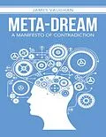 E-Book (epub) Meta-dream: A Manifesto of Contradiction von T. James Vaughan