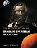 E-Book (epub) The Interrogation of Ephraim Sparkman and Other Stories von Barry Spencer