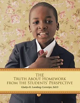 E-Book (epub) The Truth About Homework from the Students' Perspective von Ed. D Landing-Corretjer