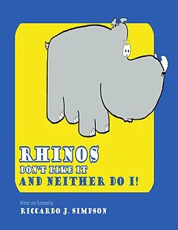 E-Book (epub) Rhinos Don't Like It: And Neither Do I! von Riccardo Simpson