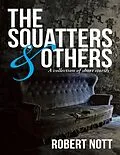 E-Book (epub) The Squatters & Others: A Collection of Short Stories von Robert Nott