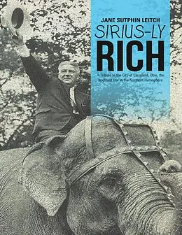 E-Book (epub) Sirius-ly Rich: A Tribute to the City of Cleveland, Ohio, the Brightest Star In the Northern Hemisphere von Jane Sutphin Leitch