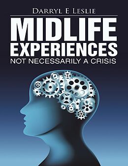 E-Book (epub) Midlife Experiences: Not Necessarily a Crisis von Darryl E Leslie