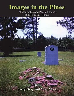 E-Book (epub) Images In the Pines: Photographic and Poetic Essays of Life In East Texas von Barry Gray, Mike Meek