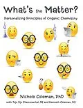 E-Book (epub) What's the Matter?: Personalizing Principles of Organic Chemistry von Coleman