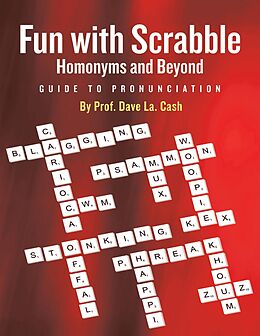 E-Book (epub) Fun With Scrabble Homonyms and Beyond: Guide to Pronunciation von Dave La. Cash