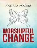 E-Book (epub) Worshipful Change von Andrea Rogers