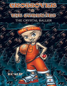 E-Book (epub) Crossover and the Gymbrats: The Crystal Baller von D. Calip