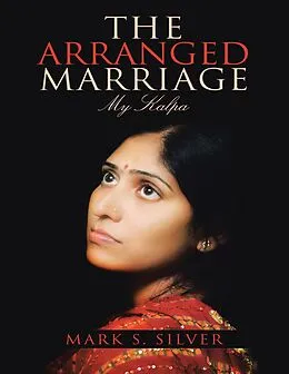 E-Book (epub) The Arranged Marriage: My Kalpa von Mark S. Silver