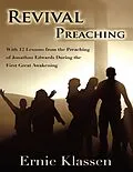 E-Book (epub) Revival Preaching: With 12 Lessons from the Preaching of Jonathan Edwards During the First Great Awakening von Ernie Klassen