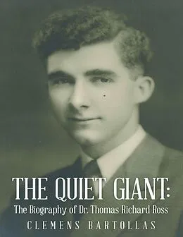 E-Book (epub) The Quiet Giant: The Biography of Dr. Thomas Richard Ross von Clemens Bartollas