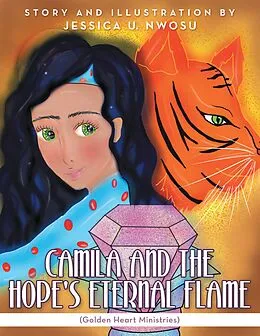 E-Book (epub) Camila and the Hope's Eternal Flame: (Golden Heart Ministries) von Jessica U. Nwosu