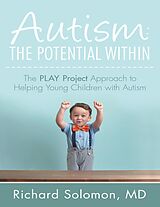 E-Book (epub) Autism: The Potential Within: The PLAY Project Approach to Helping Young Children with Autism von Md Solomon
