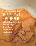 E-Book (epub) The Silent Epidemic: A Child Psychiatrist's Journey Beyond Death Row von Md Rich
