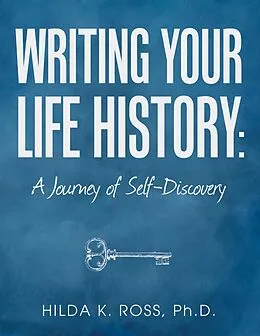 E-Book (epub) Writing Your Life History: A Journey of Self-discovery von Ross