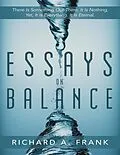 E-Book (epub) Essays on Balance: There is Something Out There. It is Nothing, Yet, it is Everything. It is Eternal. von Richard A. Frank