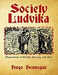 E-Book (epub) Society Ludvika: Separatists of Smith, Sorcery, and Sea von Hugo Hennegau