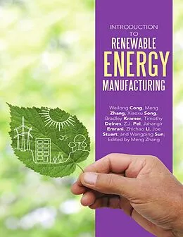 E-Book (epub) Introduction to Renewable Energy Manufacturing von Meng Zhang, Joe Stuart, Weilong Cong