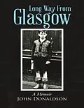 E-Book (epub) Long Way from Glasgow: A Memoir von John Donaldson
