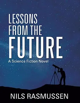 E-Book (epub) Lessons from the Future: A Science Fiction Novel von Nils Rasmussen