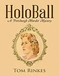 E-Book (epub) Holo Ball: A Pittsburgh Murder Mystery von Tom Rinkes