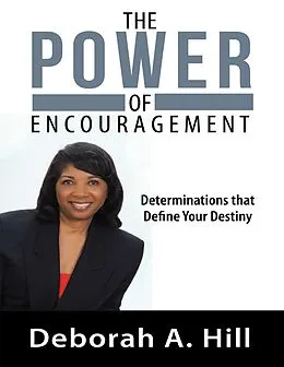 E-Book (epub) The Power of Encouragement: Determinations That Define Your Destiny von Deborah A. Hill