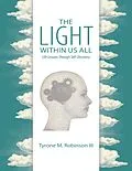 E-Book (epub) The Light Within Us All: Life Lessons Through Self-Discovery von Tyrone M. Robinson III