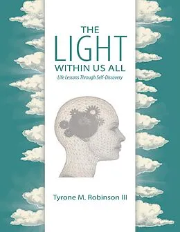 E-Book (epub) The Light Within Us All: Life Lessons Through Self-Discovery von Tyrone M. Robinson III