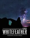 E-Book (epub) Whitefeather von Thomas Alan Ebelt